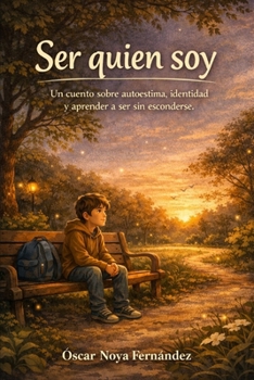 SER QUIEN SOY: Un cuento sobre autoestima, identidad y aprender a ser sin esconderse (Spanish Edition)