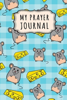 Paperback My Prayer Journal: Mouse Daily Prayer / Gratitude Journal - 110 Days - 6 x 9 Book