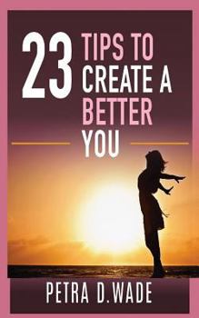 Paperback 23 Tips To Create A Better You Book