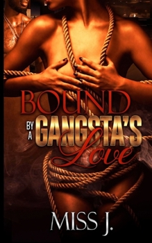 Bound by A Gangsta's Love - Book #1 of the Bound by A Gangsta's Love