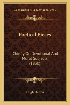 Paperback Poetical Pieces: Chiefly On Devotional And Moral Subjects (1830) Book