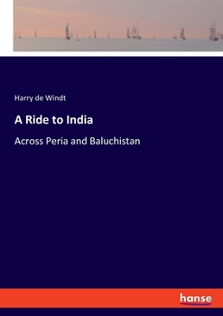 Paperback A Ride to India: Across Peria and Baluchistan Book
