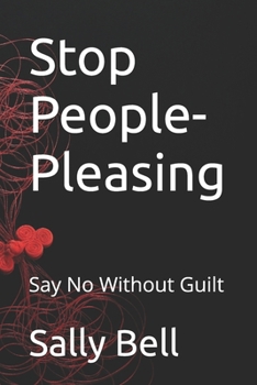 Paperback Stop People-Pleasing: Say No Without Guilt Book
