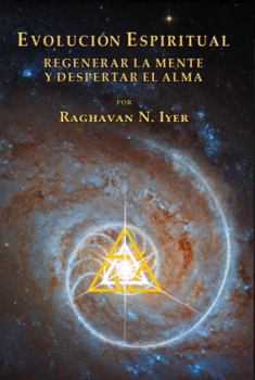 EVOLUCIÓN ESPIRITUAL: Regenerar la mente y despertar el alma