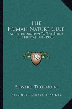 The Human Nature Club; an introduction to the study of mental life
