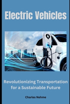 Paperback Electric Vehicles: Revolutionizing Transportation for a Sustainable Future Book