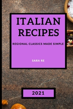 Italian Recipes 2021: Regional Classics Made Simple - Meat