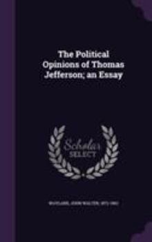 Hardcover The Political Opinions of Thomas Jefferson; an Essay Book