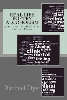 Paperback Real Life Poetry (Just the Poems): Alcoholism (Life From the Other Side) Book