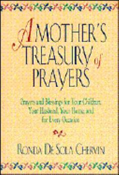 Paperback A Mother's Treasury of Prayers: Prayers and Blessings Foryour Husband, Your Home, and for Every Occasion Book