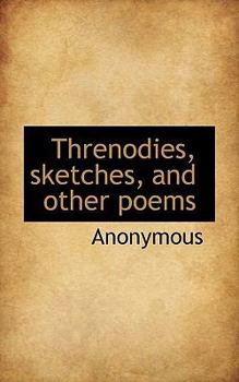 Paperback Threnodies, Sketches, and Other Poems Book