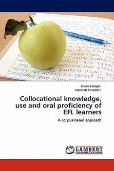 Paperback Collocational knowledge, use and oral proficiency of EFL learners Book