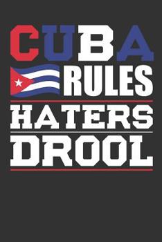 Paperback Cuba Rules Haters Drool: Patriotic Notebook for People Who Love Cuba Book