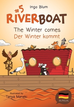 Paperback Riverboat: The Winter Comes! - Der Winter kommt!: Bilingual Children's Picture Book English-German Book