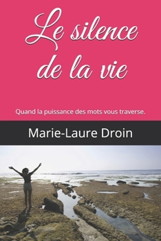Paperback Le silence de la vie: Quand la puissance des mots vous traverse. [French] Book