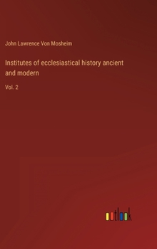 Hardcover Institutes of ecclesiastical history ancient and modern: Vol. 2 Book