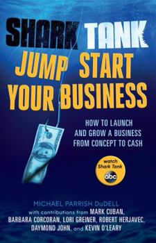 Paperback Shark Tank: Jump Start Your Business: How to Grow a Business from Concept to Cash Book