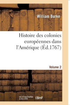 Paperback Histoire Des Colonies Européennes Dans l'Amérique. Vol.2 [French] Book