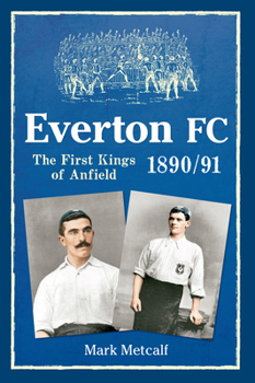 Paperback Everton FC 1890-91: The First Kings of Anfield Book