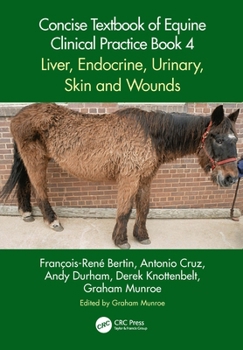 Paperback Concise Textbook of Equine Clinical Practice Book 4: Liver, Endocrine, Urinary, Skin and Wounds Book