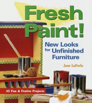 Hardcover Fresh Paint!: New Looks for Unfinished Furniture Book