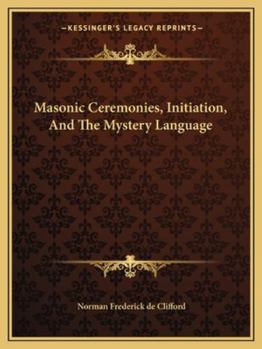 Paperback Masonic Ceremonies, Initiation, And The Mystery Language Book