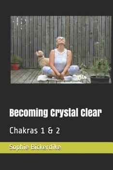Paperback Becoming Crystal Clear: Chakras 1 & 2 Book