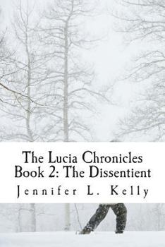 Paperback The Lucia Chronicles Book 2: The Dissentient Book