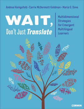 Paperback Wait, Don't Just Translate : Multidimensional Strategies for Emergent Multilingual Learners Book