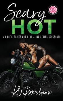 Paperback Scary Hot: An Until Series and Club Alias Series Crossover Book