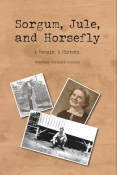 Paperback Sorgum, Jule, and Horsefly: A Memoir. A History. Book