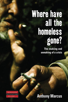 Paperback Where Have All the Homeless Gone?: The Making and Unmaking of a Crisis Book