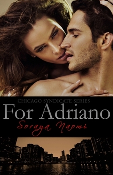 For Adriano - Book #3 of the Chicago Syndicate