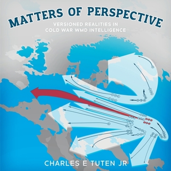 Paperback Matters Of Perspective: Versioned Realities in Cold War WMD Intelligence Book