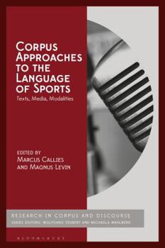 Hardcover Corpus Approaches to the Language of Sports: Texts, Media, Modalities Book