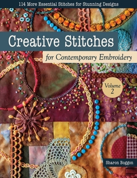 Paperback Creative Stitches for Contemporary Embroidery, Volume 2: 114 More Essential Stitches for Stunning Designs Book