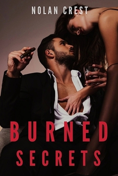 Burned Secrets: A Dark Billionaire Romance of Obsession, Lies, and Redemption (Lust & Lies) - Book #1 of the Lust & Lies