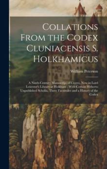 Hardcover Collations From the Codex Cluniacensis S. Holkhamicus: A Ninth-Century Manuscript of Cicero, Now in Lord Leicester's Library at Holkham; With Certain Book