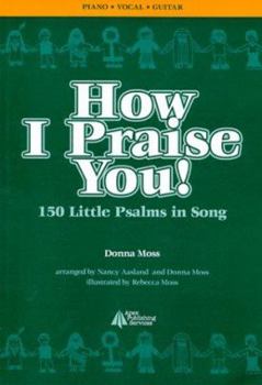 Paperback How I Praise You!: 150 Little Psalms in Song Book