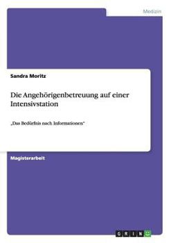Paperback Die Angehörigenbetreuung auf einer Intensivstation: "Das Bedürfnis nach Informationen" [German] Book