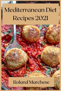 Paperback Mediterranean Diet Recipes 2021: Delicious Mediterranean Recipes Book