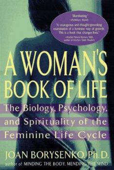 Paperback A Woman's Book of Life: The Biology, Psychology, and Spirituality of the Feminine Life Cycle Book