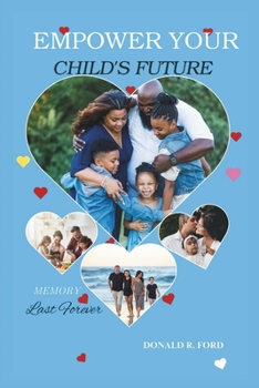 EMPOWER YOUR CHILD'S FUTURE: Guide to Raising Successful Children, Parenting Wisdom for Academic & Emotional Growth.