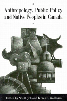 Hardcover Anthropology, Public Policy, and Native Peoples in Canada Book