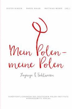 Mein Polen, Meine Polen: Zugange Und Sichtweisen