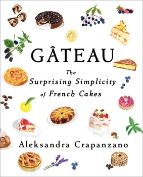 Hardcover Gateau: The Surprising Simplicity of French Cakes Book