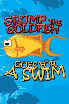 Paperback Grump the Goldfish Goes for a Swim Book