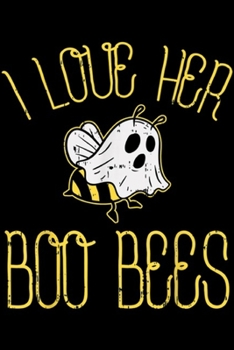 Paperback I Love Her Boo Bees: I Love Her Boo Bees Halloween Matching Couple Costume His Journal/Notebook Blank Lined Ruled 6x9 100 Pages Book