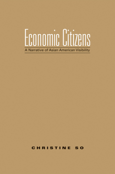Paperback Economic Citizens: A Narrative of Asian American Visibility Book