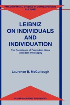 Hardcover Leibniz on Individuals and Individuation: The Persistence of Premodern Ideas in Modern Philosophy Book